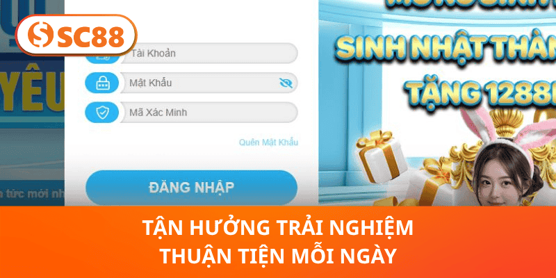 Tận hưởng trải nghiệm thuận tiện mỗi ngày